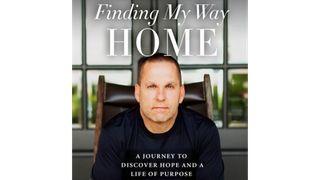 Finding My Way Home: A Journey to Discover Hope and a Life of Purpose Matthew 18:12 Amplified Bible