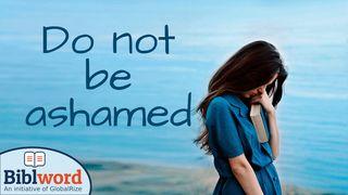 Do Not Be Ashamed Acts 5:41 King James Version
