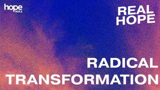 Real Hope: Radical Transformation Mark 8:37 New International Version