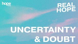 Real Hope: Uncertainty & Doubt Hebrews 13:8 Contemporary English Version