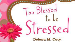 Too Blessed To Be Stressed Daniel 2:22 English Standard Version 2016