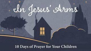 In Jesus’ Arms: 10 Days of Prayer for Your Children Послание к Римлянам 2:7-11 Синодальный перевод