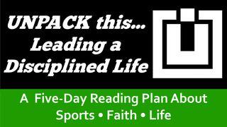 UNPACK this...Leading a Disciplined Life Philippians 2:12 New International Version