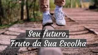 Seu Futuro, Fruto Da Sua Escolha Filipenses 3:13-14 Nova Versão Internacional - Português
