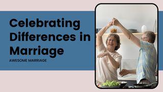 Celebrating Differences in Marriage  Hebrews 10:24-25 King James Version
