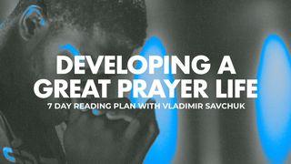 Developing a Great Prayer Life Luke 5:15-16 New Living Translation