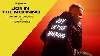 Joy in the Morning: A 6-Day Devotional by Tauren Wells 2 Corinthians 3:4-6 The Message