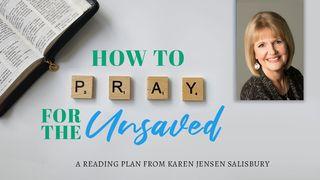 How to Pray for the Unsaved John 14:6 New International Version