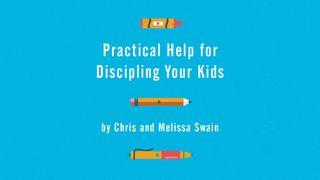 Practical Help for Discipling Your Kids by Chris and Melissa Swain John 5:39-44 English Standard Version 2016