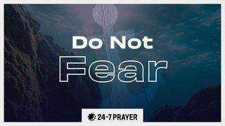 Do Not Fear Psalms 88:3 New King James Version