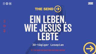 The Send: Ein Leben, wie Jesus es lebte Markus 16:6 bibel heute