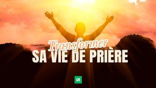 Transformer Votre Vie De Prière Jacques 4:8 Parole de Vie 2017