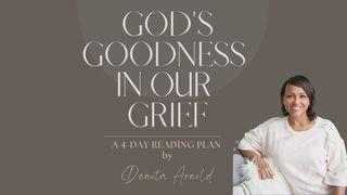 God's Goodness in Our Grief Luke 24:44-53 Holman Christian Standard Bible
