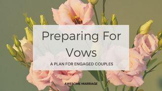 Preparing for Vows: A Plan for Engaged Couples Matthew 19:4-6 Christian Standard Bible
