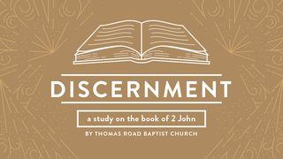 Discernment: A Study in 2 John 2 John 1:12 New International Version