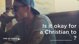 Is It Okay For A Christian To ____? I Corinthians 10:23-33 New King James Version