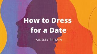 How to Dress for a Date Psalms 62:2 New International Version