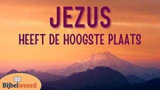 Jezus heeft de hoogste plaats Kolossenzen 1:16 Herziene Statenvertaling