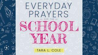 Everyday Prayers for the School Year 1 Thessalonians 5:12-13 New International Version