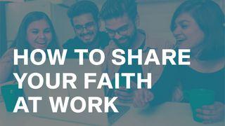 How to Share Your Faith at Work Proverbs 22:29 American Standard Version