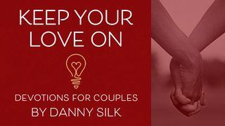 Keep Your Love On: Devotions For Couples 1 John 3:23 New International Version