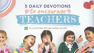 5 Daily Devotions to Encourage Teachers Malachi 3:6 Good News Translation