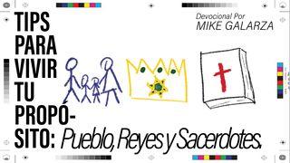 Tips Para Vivir Tu Propósito: Pueblo, Reyes Y Sacerdotes. Apocalipsis 5:9 Biblia Reina Valera 1960