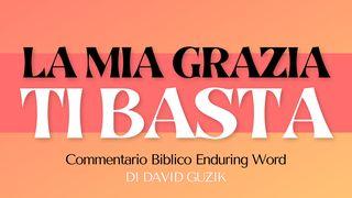 La Mia Grazia Ti Basta: Uno Studio Su 2 Corinzi 12 Lettera agli Efesini 3:16 Nuova Riveduta 2006