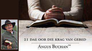21 dae oor die krag van gebed deur Angus Buchan™ 1 TESSALONISENSE 5:16 Afrikaans 1983