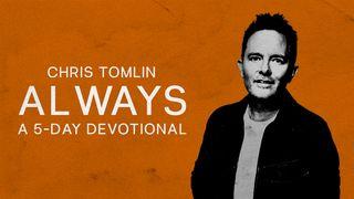 Always: A 5-Day Devotional With Chris Tomlin اشعیا 17:54 مژده برای عصر جدید