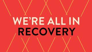 We're All in Recovery Romans 3:23 New Living Translation