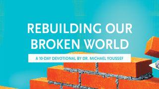 Rebuilding Our Broken World Nehemiah 2:10 New King James Version