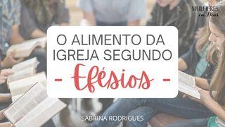 O alimento da igreja segundo Efésios Efésios 3:20-21 Nova Versão Internacional - Português
