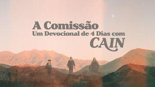 A Comissão: Um Devocional de 4 Dias com CAIN Marcos 16:15 Almeida Revista e Atualizada