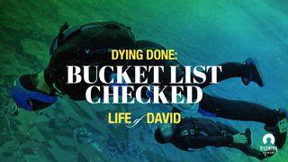 [Life of David] Dying Done: Bucket List Checked 1 Chronicles 28:9 New International Version