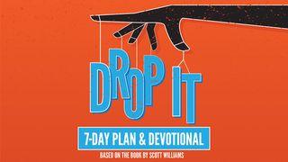 Drop It Matthew 7:13-14 New International Version