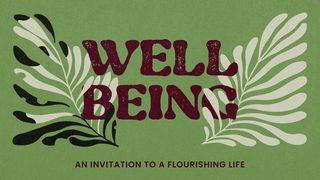 Wellbeing: An Invitation to a Flourishing Life Micah 6:6-7 Amplified Bible