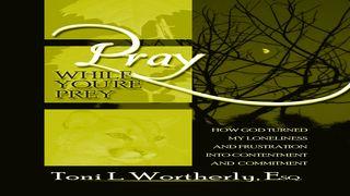 Pray While You’re Prey Devotion Plan For Singles, Part V Proverbs 14:26 New King James Version