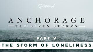 Anchorage: The Storm of Loneliness | Part 5 of 8 2 Timothy 4:17 New International Version