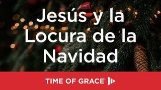 Jesús y la Locura de la Navidad S. Juan 1:14-18 Biblia Reina Valera 1960
