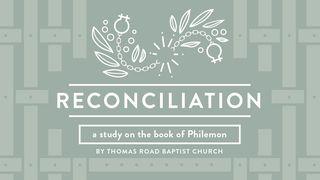 Reconciliation: A Study in Philemon Philemon 1:4 New Living Translation