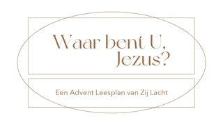 Waar bent U, Jezus? | Zij Lacht De Psalmen 31:20 NBG-vertaling 1951