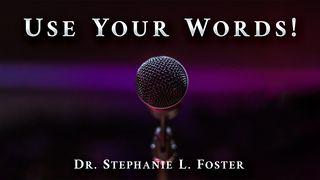 Use Your Words! Proverbs 18:21 Amplified Bible, Classic Edition