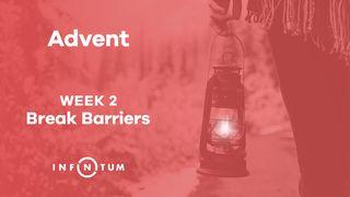 Infinitum Advent Break Barriers, Week 2 Luke 12:29-31 New International Version