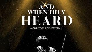And When They Heard — A Christmas Devotional Luke 2:25-38 New American Standard Bible - NASB 1995