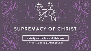 Supremacy of Christ: A Study in Hebrews Hebrews 9:28 King James Version