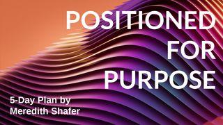 Positioned for Purpose Psalms 130:5 New King James Version