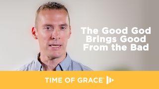 The Good God Brings Good From the Bad Hebrews 12:10 English Standard Version 2016