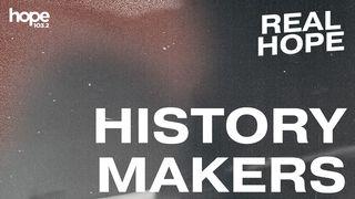 Real Hope: History Makers Hebrews 11:34 New Living Translation