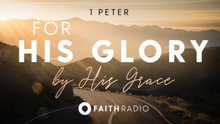 1 Peter: For His Glory, by His Grace 1 Peter 4:2 New Living Translation